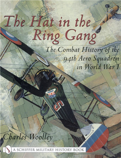 The Hat in the Ring Gang - The Combat History of the 94th Aero Squadron in World War I